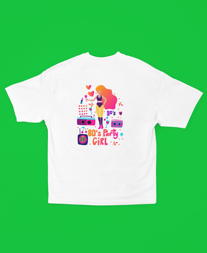 "80's Party Girl" Oversized Women's T-Shirt – Perfect for Retro Party Lovers