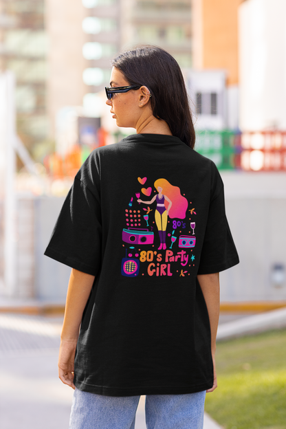 "80's Party Girl" Oversized Women's T-Shirt – Perfect for Retro Party Lovers